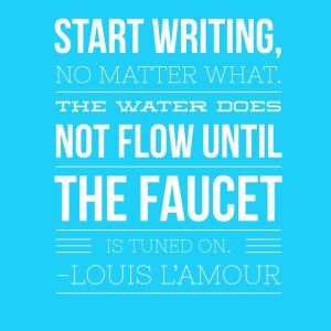 Start Writing , No Matter What - quote by Louis L'Amour for 30 Day Journal Project
